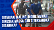 Diteriaki Maling, Mobil...
