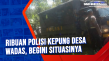 Ribuan Polisi Kepung...