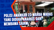 Polisi Amankan 23 Warga...