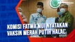 Komisi Fatwa MUI Nyatakan...
