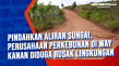 Pindahkan Aliran Sungai,...