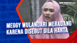 Meggy Wulandari Meradang...