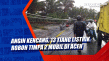 Angin Kencang, 13 Tiang...