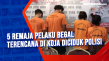 5 Remaja Pelaku Begal...