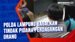 Polda Lampung Gagalkan...