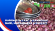Harga Sembako Merangkak...