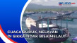 Cuaca Buruk, Nelayan...