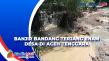 Banjir Bandang Terjang...