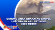 Gunung Anak Krakatau...