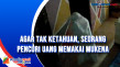 Agar Tak Ketahuan, Seorang...