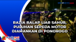 Razia Balap Liar Sahur,...