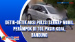 Detik-Detik Aksi Polisi...