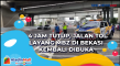 4 Jam Tutup, Jalan Tol...