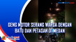 Geng Motor Serang Warga...