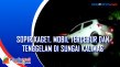 Sopir Kaget, Mobil Tercebur...