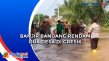 Banjir Bandang Rendam...