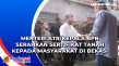 Menteri ATR/Kepala BPN...