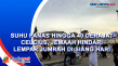 Suhu Panas Hingga 40...