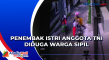 Penembak Istri Anggota...