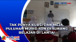 Tak Punya Kursi dan...