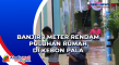 Banjir 1 Meter Rendam...