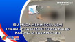 Ibu Muda Meninggal Usai...