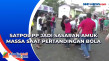 Satpol PP Jadi Sasaran...