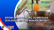 BPOM akan Dukung Pemberian...