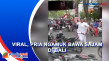 Viral, Pria Ngamuk Bawa...