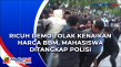 Ricuh Demo Tolak Kenaikan...