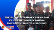 Tinjau Pelayanan Kesehatan...