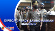 Dipecat, Ferdy Sambo...