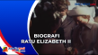 Biografi Ratu Elizabeth...