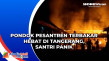 Pondok Pesantren Terbakar...