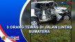 3 Orang Tewas di Jalan...