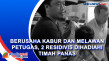 Berusaha Kabur dan Melawan...