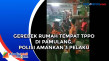 Gerebek Rumah Tempat...