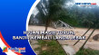 Hujan Masih Turun, Banjir...