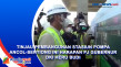 Tinjau Pembangunan Stasiun...