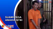 Suami Aniaya Istri hingga...