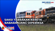 Dalami Tabrakan Kereta...