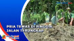 Pria Tewas di Pinggir...
