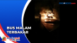 Ngeri! Bus Malam Terbakar...
