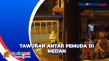 Tawuran Antar Pemuda...