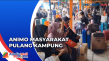 Animo Masyarakat Pulang...