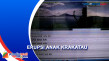 Erupsi Gunung Anak Krakatau,...