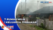 Tujuh Rumah Terbakar,...