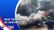Bus Terbakar di Jaktim,...
