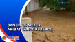 Banjir Setinggi 1,5...
