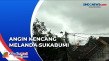 Angin Kencang Melanda...